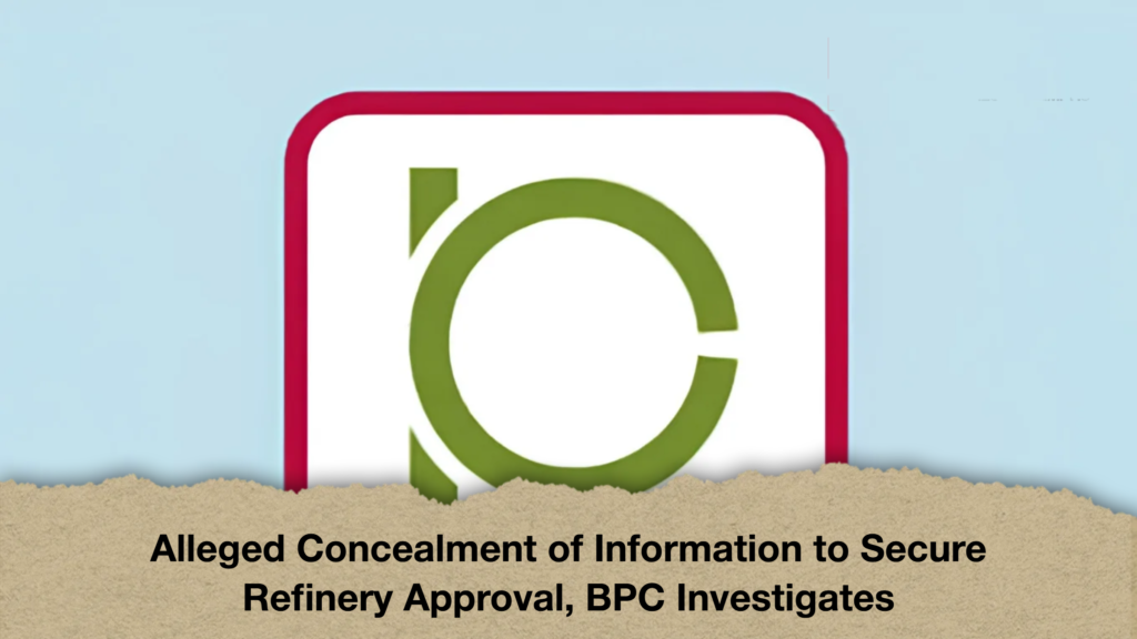 Alleged Concealment of Information to Secure Refinery Approval, BPC Investigates