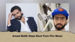 Amaal Mallik Steps Back From Film Music