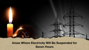 Areas Where Electricity Will Be Suspended for Seven Hours