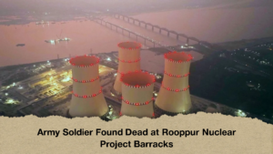 Army Soldier Found Dead at Rooppur Nuclear Project Barracks (2)