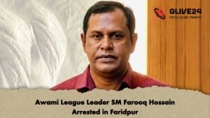 Awami League Leader SM Farooq Hossain Arrested in Faridpur