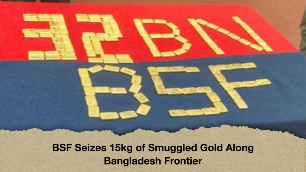 BSF Seizes 15kg of Smuggled Gold Along Bangladesh Frontier 2 BSF Seizes 15kg of Smuggled Gold Along Bangladesh Frontier BSF Seizes 15kg of Smuggled Gold Along Bangladesh Frontier