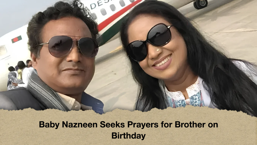 Baby Nazneen Seeks Prayers for Brother on Birthday 3 Baby Nazneen Seeks Prayers for Brother on Birthday