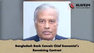 Bangladesh Bank Cancels Chief Economists Remaining Contract Bangladesh Bank Cancels Chief Economist’s Remaining Contract