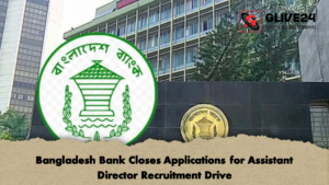 Bangladesh Bank Closes Applications for Assistant Director Recruitment Drive 4 Bangladesh Bank Closes Applications for Assistant Director Recruitment Drive