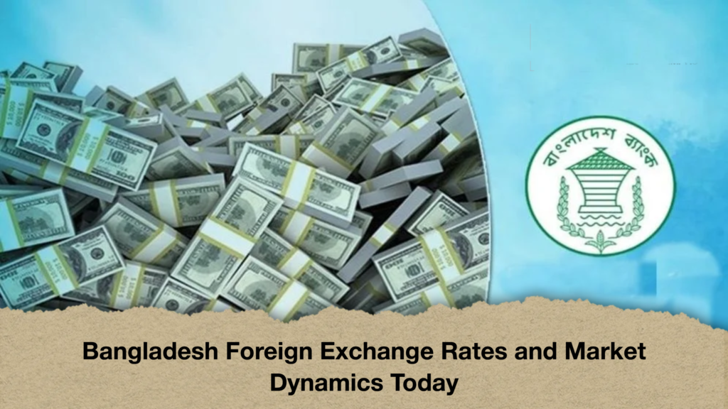 Bangladesh Foreign Exchange Rates and Market Dynamics Today 2 Bangladesh Foreign Exchange Rates and Market Dynamics Today Bangladesh Foreign Exchange Rates and Market Dynamics Today