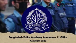 Bangladesh Police Academy Announces 11 Office Assistant Jobs Bangladesh Police Academy Announces 11 Office Assistant Jobs