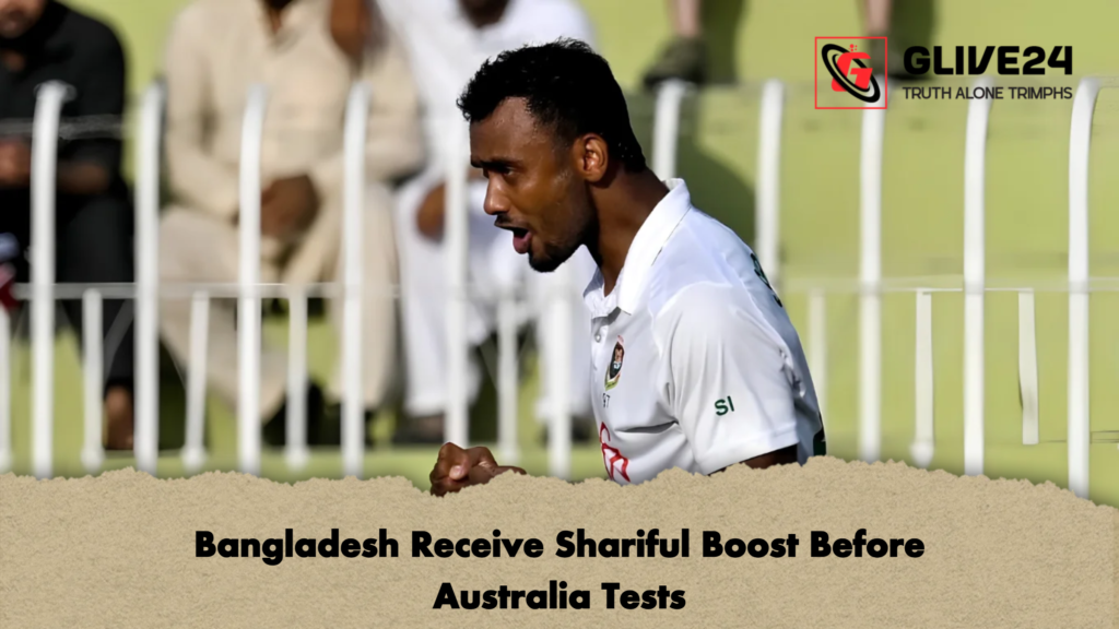 Bangladesh Receive Shariful Boost Before Australia Tests 3 Bangladesh Receive Shariful Boost Before Australia Tests 2 Bangladesh Receive Shariful Boost Before Australia Tests