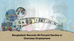 Bangladesh Records 38 Percent Decline in Overseas Employment