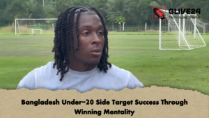 Bangladesh Under 20 Side Target Success Through Winning Mentality 2 Bangladesh Under-20 Side Target Success Through Winning Mentality