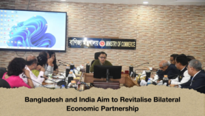 Bangladesh and India Aim to Revitalise Bilateral Economic Partnership 1 Bangladesh and India Aim to Revitalise Bilateral Economic Partnership