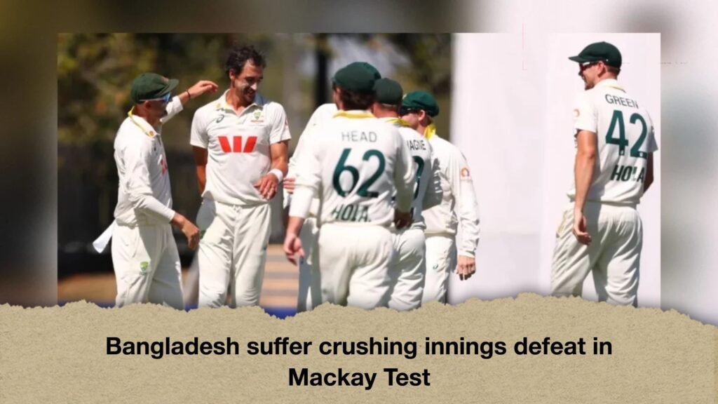 Bangladesh suffer crushing innings defeat in Mackay Test 3 Bangladesh suffer crushing innings defeat in Mackay Test
