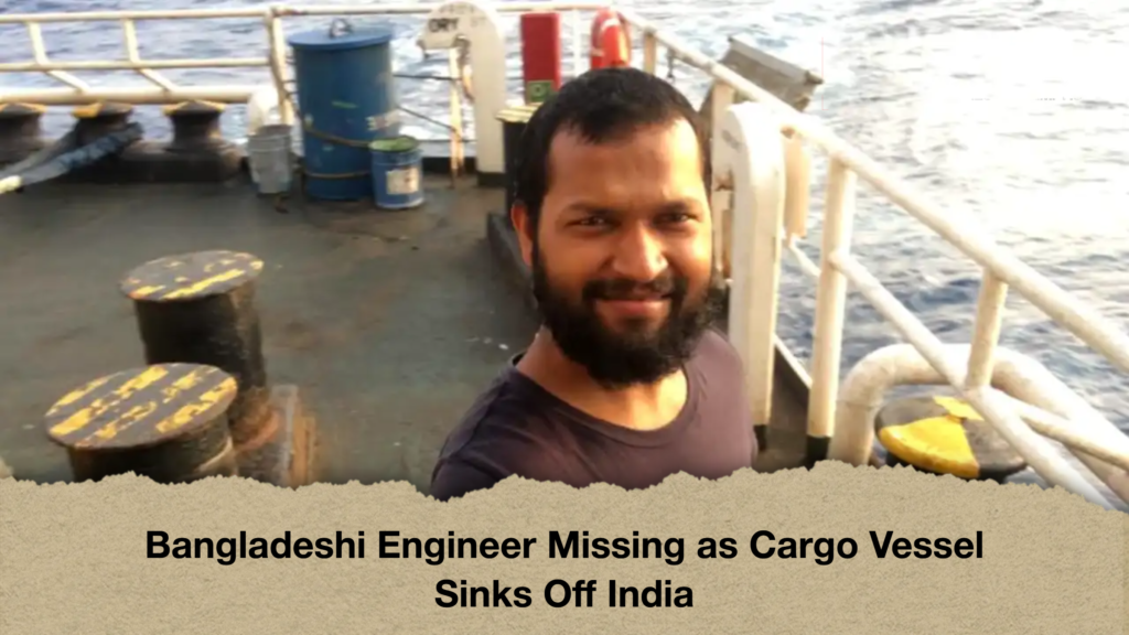 Bangladeshi Engineer Missing as Cargo Vessel Sinks Off India Bangladeshi Engineer Missing as Cargo Vessel Sinks Off India