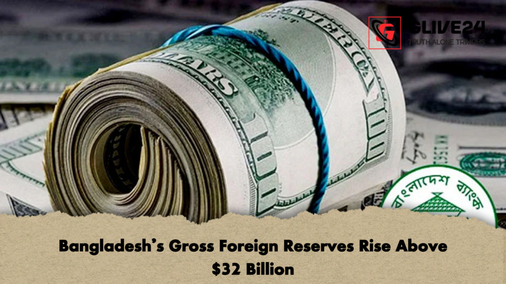 Bangladesh’s Gross Foreign Reserves Rise Above $32 Billion 2 Bangladeshs Gross Foreign Reserves Rise Above 32 Billion Bangladesh’s Gross Foreign Reserves Rise Above $32 Billion