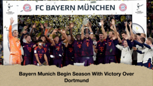 Bayern Munich Begin Season With Victory Over Dortmund