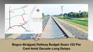 Bogra–Sirajganj Railway Budget Soars 123 Per Cent Amid Decade Long Delays 2 Bogra–Sirajganj Railway Budget Soars 123 Per Cent Amid Decade-Long Delays