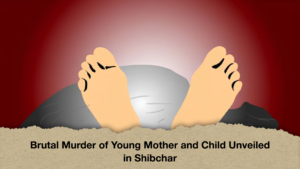 Brutal Murder of Young Mother and Child Unveiled in Shibchar