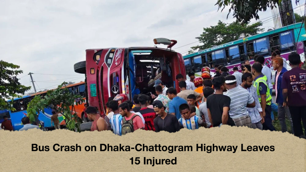 Bus Crash on Dhaka Chattogram Highway Leaves 15 Injured Bus Crash on Dhaka-Chattogram Highway Leaves 15 Injured