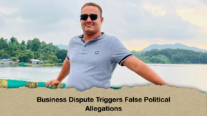 Business Dispute Triggers False Political Allegations Business Dispute Triggers False Political Allegations
