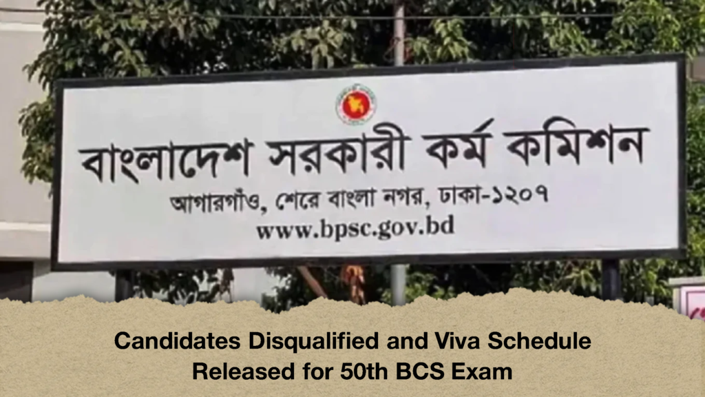Candidates Disqualified and Viva Schedule Released for 50th BCS Exam (2)