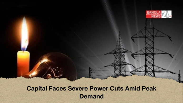 Capital Faces Severe Power Cuts Amid Peak Demand Capital Faces Severe Power Cuts Amid Peak Demand