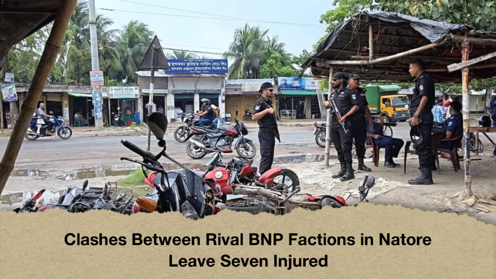 Clashes Between Rival BNP Factions in Natore Leave Seven Injured (3)
