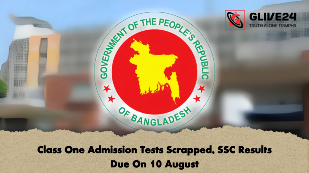 Class One Admission Tests Scrapped SSC Results Due On 10 August 2 Class One Admission Tests Scrapped, SSC Results Due On 10 August