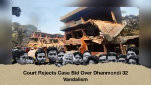 Court Rejects Case Bid Over Dhanmondi 32 Vandalism