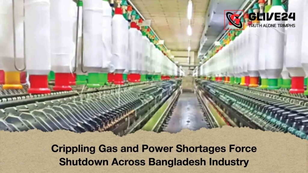 Crippling Gas and Power Shortages Force Shutdown Across Bangladesh Industry