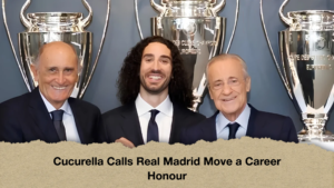 Cucurella Calls Real Madrid Move a Career Honour