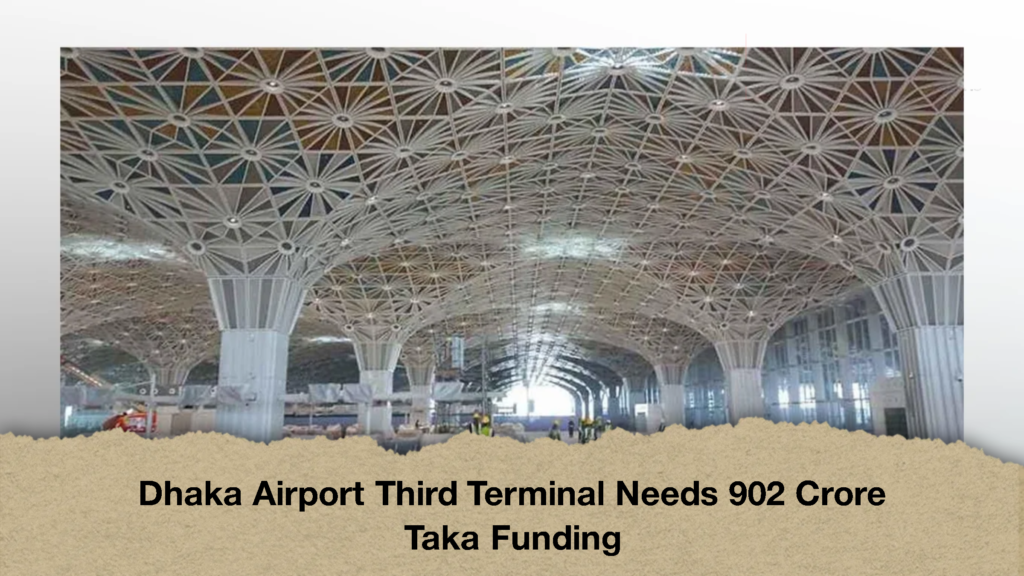 Dhaka Airport Third Terminal Needs 902 Crore Taka Funding