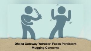 Dhaka Gateway Yatrabari Faces Persistent Mugging Concerns