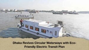 Dhaka Revives Circular Waterways with Eco-Friendly Electric Transit Plan