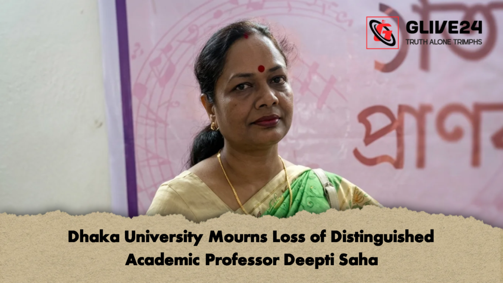 Dhaka University Mourns Loss of Distinguished Academic Professor Deepti Saha Dhaka University Mourns Loss of Distinguished Academic Professor Deepti Saha 2 Dhaka University Mourns Loss of Distinguished Academic Professor Deepti Saha