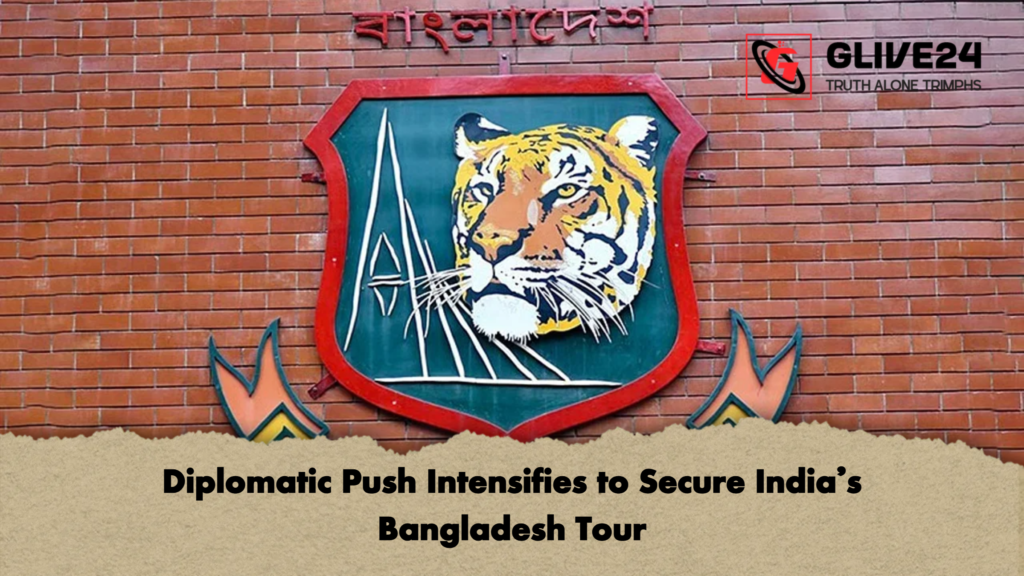Diplomatic Push Intensifies to Secure Indias Bangladesh Tour Diplomatic Push Intensifies to Secure India’s Bangladesh Tour