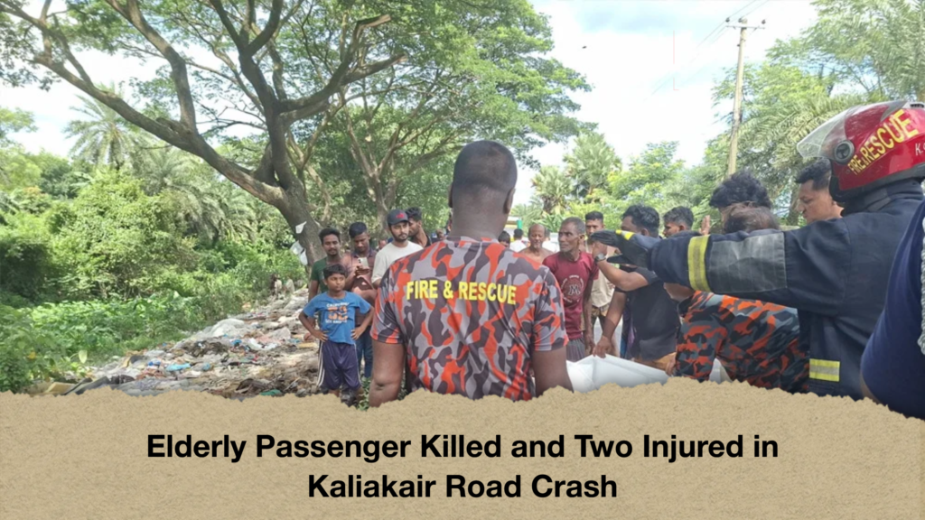 Elderly Passenger Killed and Two Injured in Kaliakair Road Crash Elderly Passenger Killed and Two Injured in Kaliakair Road Crash