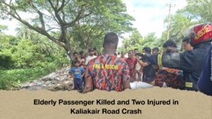 Elderly Passenger Killed and Two Injured in Kaliakair Road Crash Elderly Passenger Killed and Two Injured in Kaliakair Road Crash