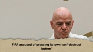 FIFA accused of pressing its own ‘self-destruct button’
