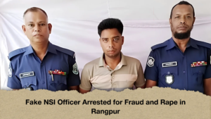 Fake NSI Officer Arrested for Fraud and Rape in Rangpur
