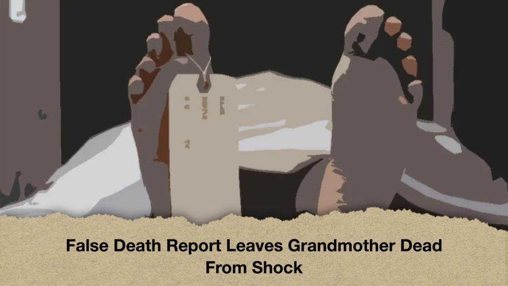 False Death Report Leaves Grandmother Dead From Shock 2 False Death Report Leaves Grandmother Dead From Shock 2 False Death Report Leaves Grandmother Dead From Shock
