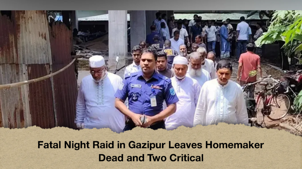 Fatal Night Raid in Gazipur Leaves Homemaker Dead and Two Critical 2 Fatal Night Raid in Gazipur Leaves Homemaker Dead and Two Critical