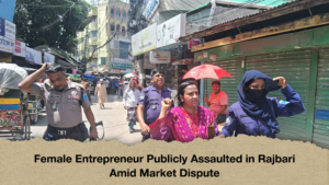 Female Entrepreneur Publicly Assaulted in Rajbari Amid Market Dispute Female Entrepreneur Publicly Assaulted in Rajbari Amid Market Dispute