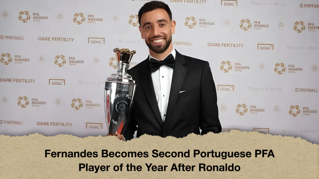 Fernandes Becomes Second Portuguese PFA Player of the Year After Ronaldo 2 Fernandes Becomes Second Portuguese PFA Player of the Year After Ronaldo