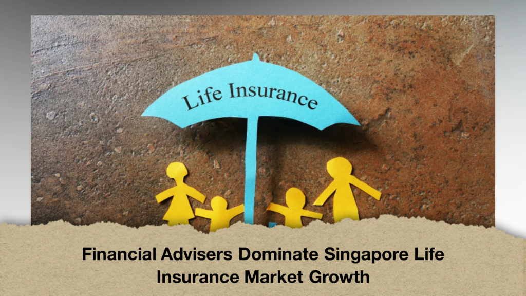Financial Advisers Dominate Singapore Life Insurance Market Growth