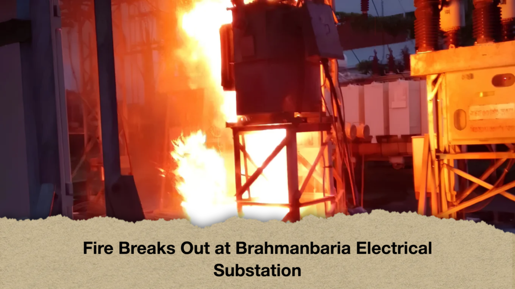 Fire Breaks Out at Brahmanbaria Electrical Substation