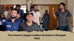 Five Awami League Leaders Arrested in Ramganj Raid Five Awami League Leaders Arrested in Ramganj Raid