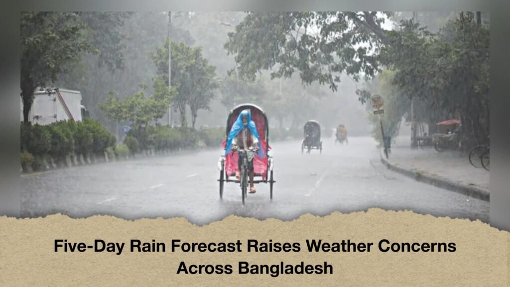 Five-Day Rain Forecast Raises Weather Concerns Across Bangladesh