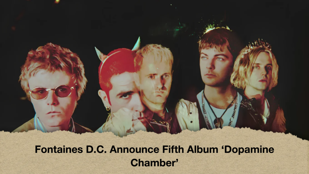 Fontaines D.C. Announce Fifth Album ‘Dopamine Chamber 2 Fontaines D.C. Announce Fifth Album ‘Dopamine Chamber’
