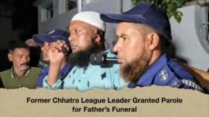 Former Chhatra League Leader Granted Parole for Father’s Funeral