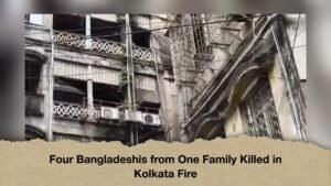 Four Bangladeshis from One Family Killed in Kolkata Fire